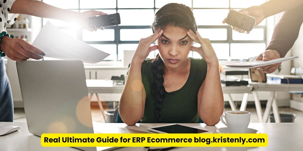 Real Ultimate Guide for ERP Ecommerce blog.kristenly.com